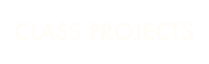 CLASS PROJECTS