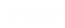 TINCTURES